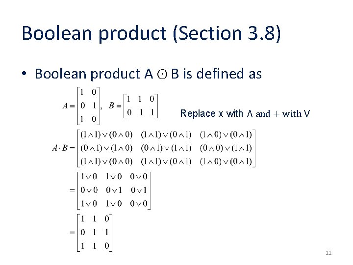 Boolean product (Section 3. 8) • Boolean product A ⊙ B is defined as