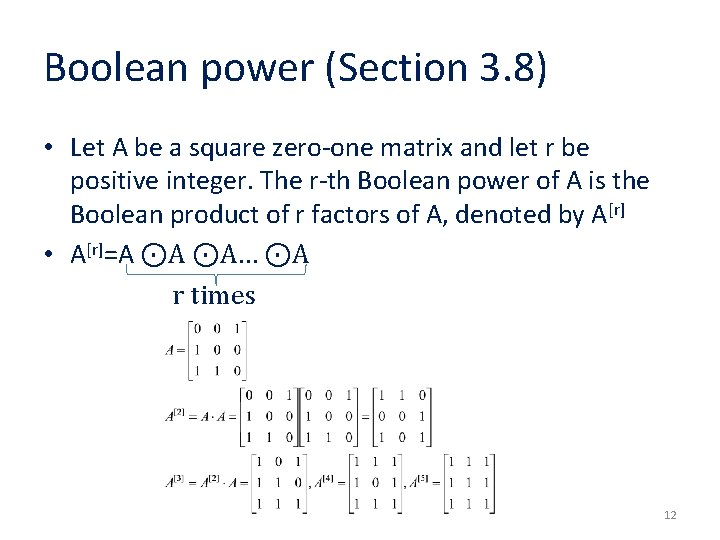 Boolean power (Section 3. 8) • Let A be a square zero-one matrix and