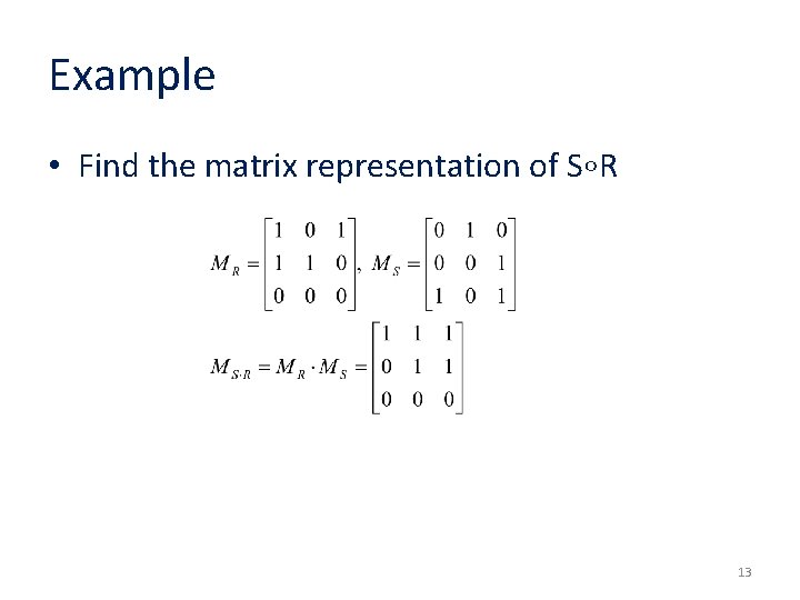 Example • Find the matrix representation of S∘R 13 