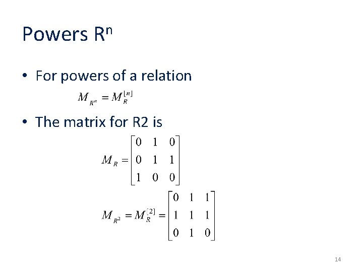 Powers Rn • For powers of a relation • The matrix for R 2
