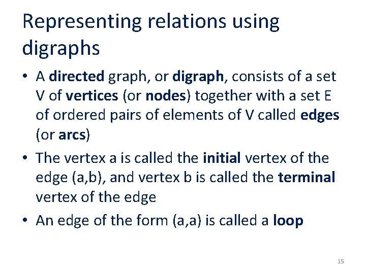 Representing relations using digraphs • A directed graph, or digraph, consists of a set