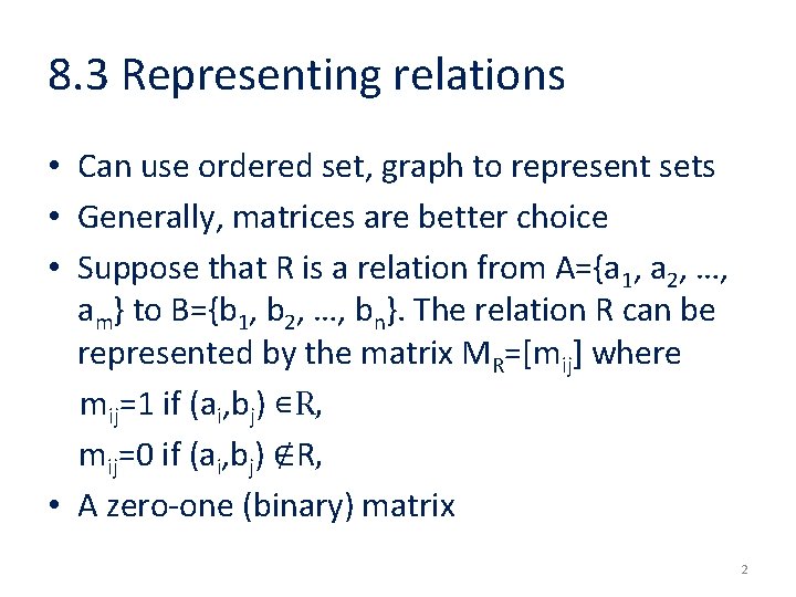 8. 3 Representing relations • Can use ordered set, graph to represent sets •