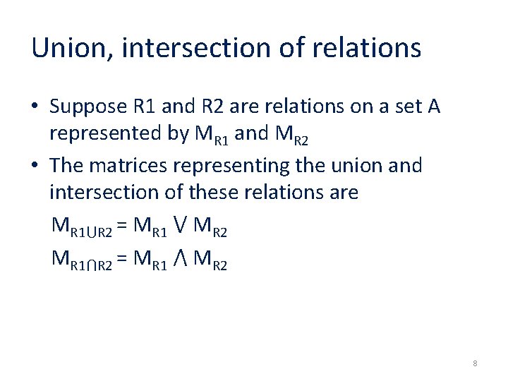 Union, intersection of relations • Suppose R 1 and R 2 are relations on