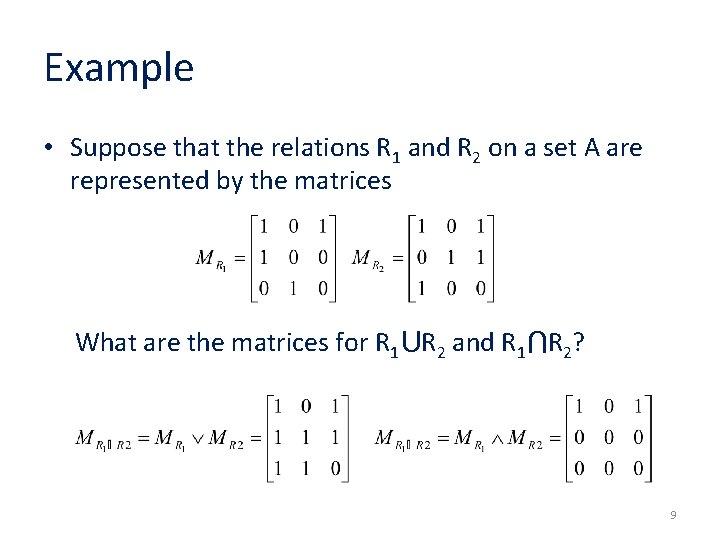 Example • Suppose that the relations R 1 and R 2 on a set