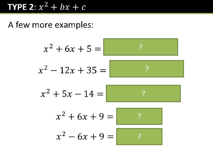 A few more examples: ? ? ? 