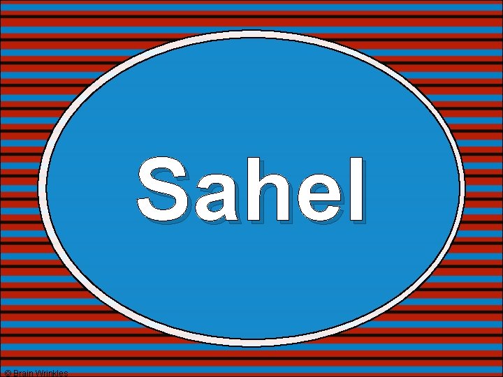 Sahel © Brain Wrinkles 