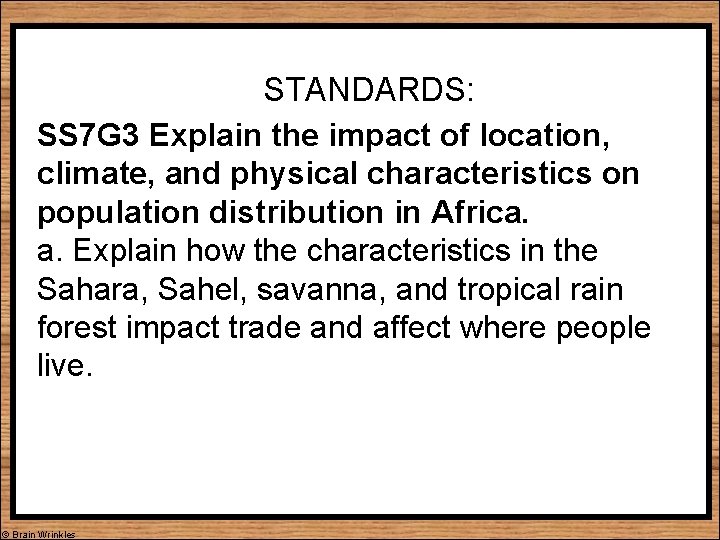 STANDARDS: SS 7 G 3 Explain the impact of location, climate, and physical characteristics