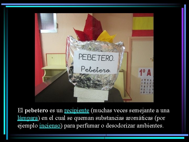 El pebetero es un recipiente (muchas veces semejante a una lámpara) en el cual