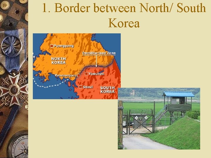 1. Border between North/ South Korea 