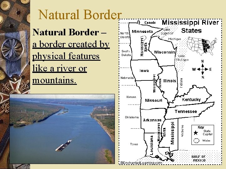 Natural Border – a border created by physical features like a river or mountains.