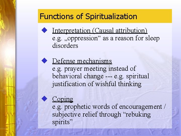 Functions of Spiritualization u Interpretation (Causal attribution) e. g. „oppression“ as a reason for