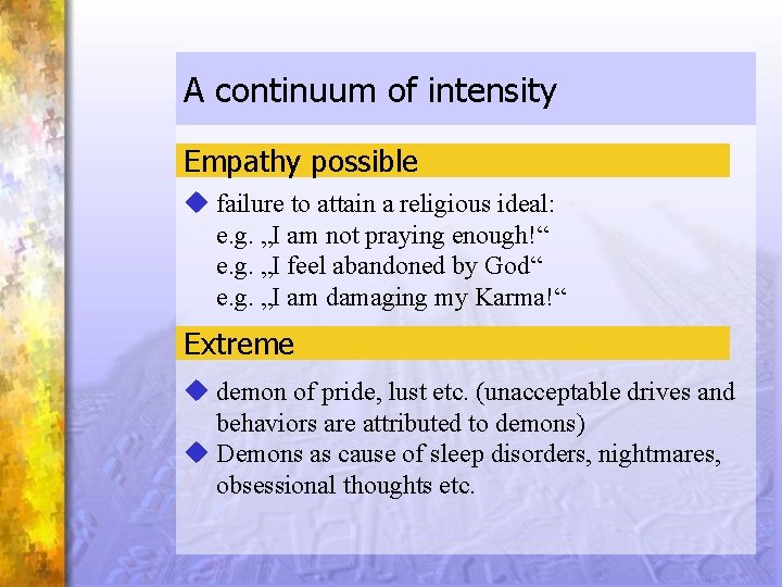 A continuum of intensity Empathy possible u failure to attain a religious ideal: e.