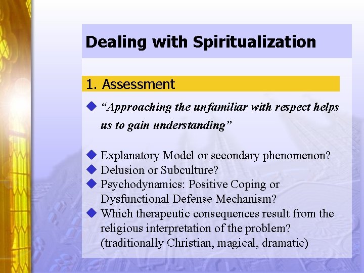 Dealing with Spiritualization 1. Assessment u “Approaching the unfamiliar with respect helps us to