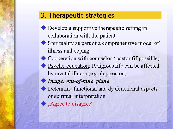 3. Therapeutic strategies u Develop a supportive therapeutic setting in collaboration with the patient