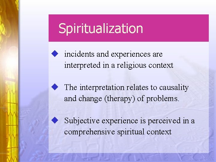 Spiritualization u incidents and experiences are interpreted in a religious context u The interpretation