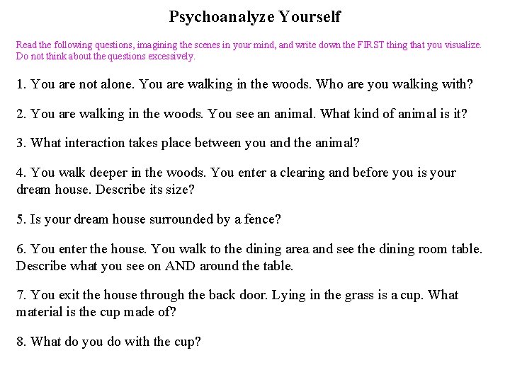 Psychoanalyze Yourself Read the following questions, imagining the scenes in your mind, and write