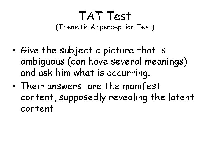 TAT Test (Thematic Apperception Test) • Give the subject a picture that is ambiguous