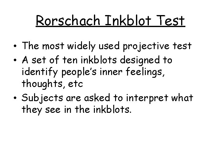 Rorschach Inkblot Test • The most widely used projective test • A set of