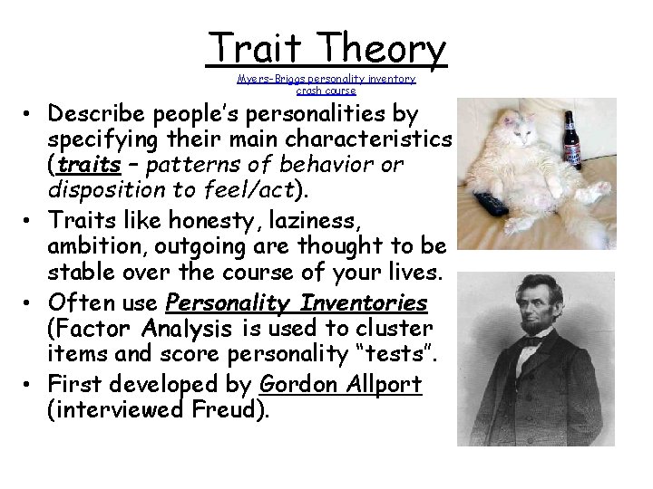 Trait Theory Myers-Briggs personality inventory crash course • Describe people’s personalities by specifying their