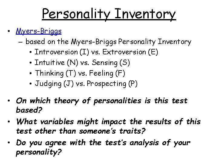 Personality Inventory • Myers-Briggs – based on the Myers-Briggs Personality Inventory • Introversion (I)