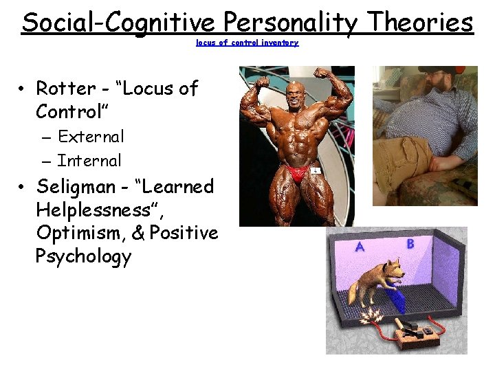 Social-Cognitive Personality Theories locus of control inventory • Rotter - “Locus of Control” –