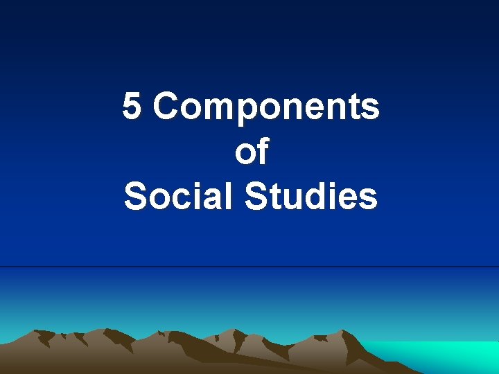 5 Components of Social Studies 