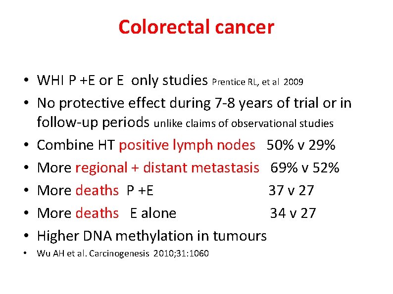 Colorectal cancer • WHI P +E or E only studies Prentice RL, et al