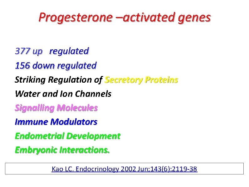 Progesterone –activated genes 377 up regulated 156 down regulated Striking Regulation of Secretory Proteins