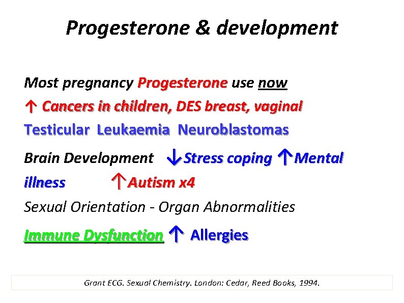 Progesterone & development Most pregnancy Progesterone use now ↑ Cancers in children, DES breast,