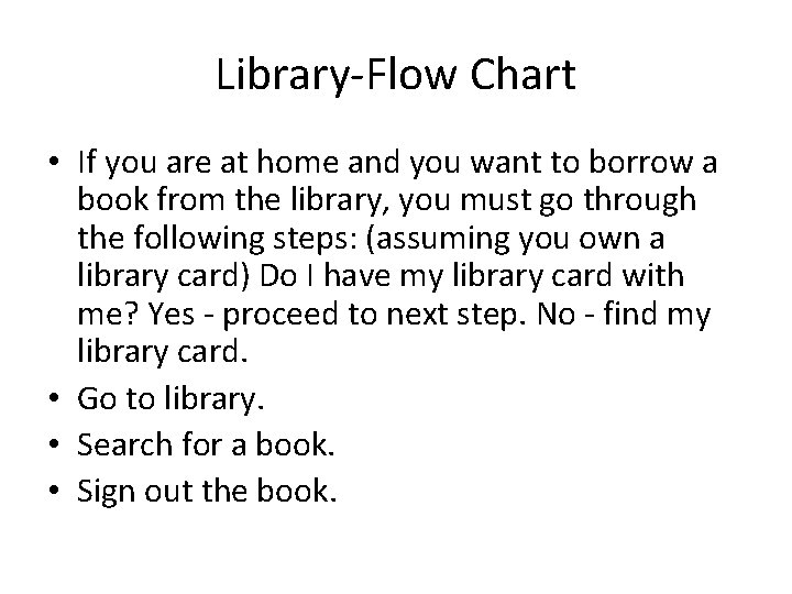 Library-Flow Chart • If you are at home and you want to borrow a