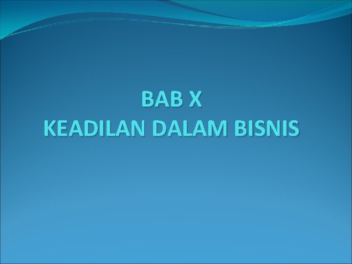 BAB X KEADILAN DALAM BISNIS 