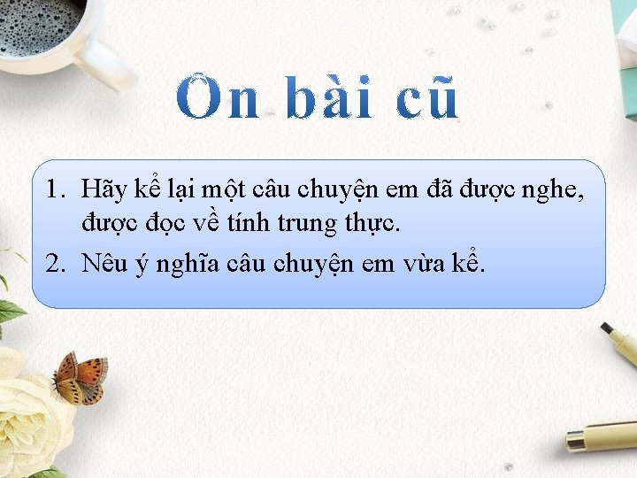 1. Hãy kể lại một câu chuyện em đã được nghe, được đọc về 1. Hãy kể lại một câu chuyện em đã được nghe, được đọc về