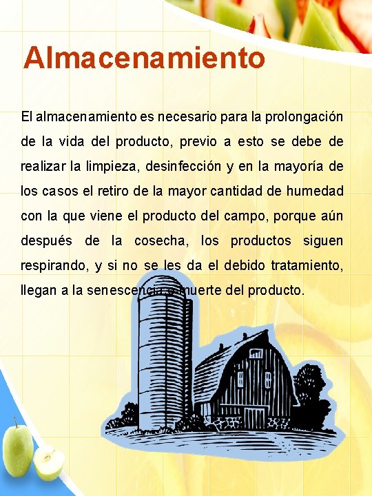 Almacenamiento El almacenamiento es necesario para la prolongación de la vida del producto, previo