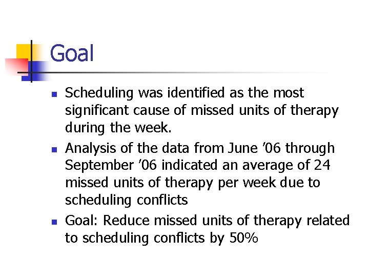 Goal n n n Scheduling was identified as the most significant cause of missed