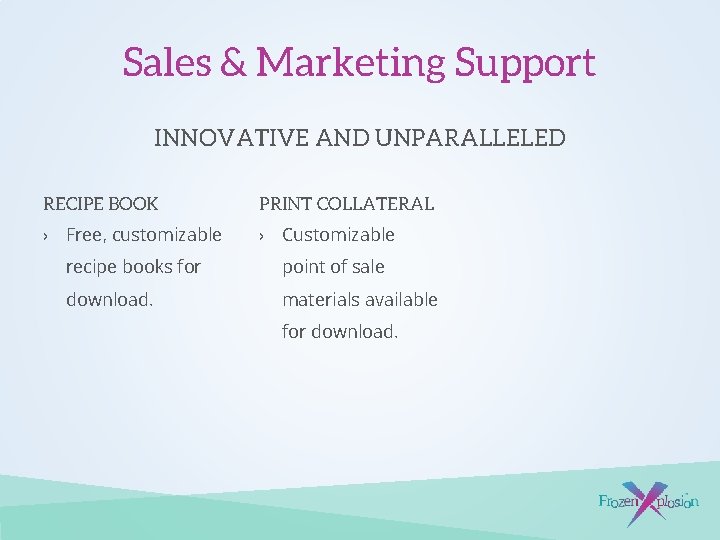Sales & Marketing Support INNOVATIVE AND UNPARALLELED RECIPE BOOK PRINT COLLATERAL › Free, customizable