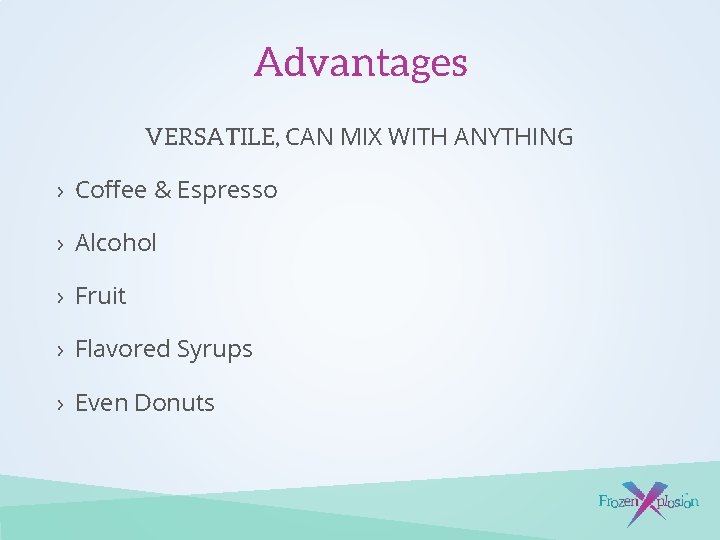 Advantages VERSATILE, CAN MIX WITH ANYTHING › Coffee & Espresso › Alcohol › Fruit