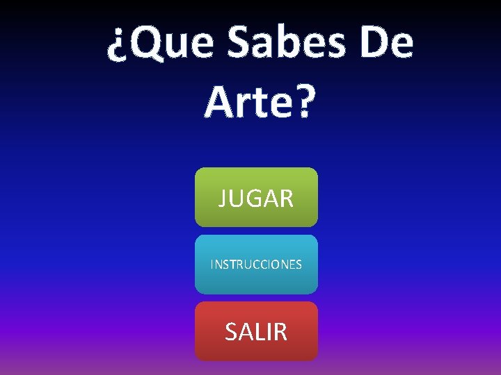 ¿Que Sabes De Arte? JUGAR INSTRUCCIONES SALIR 