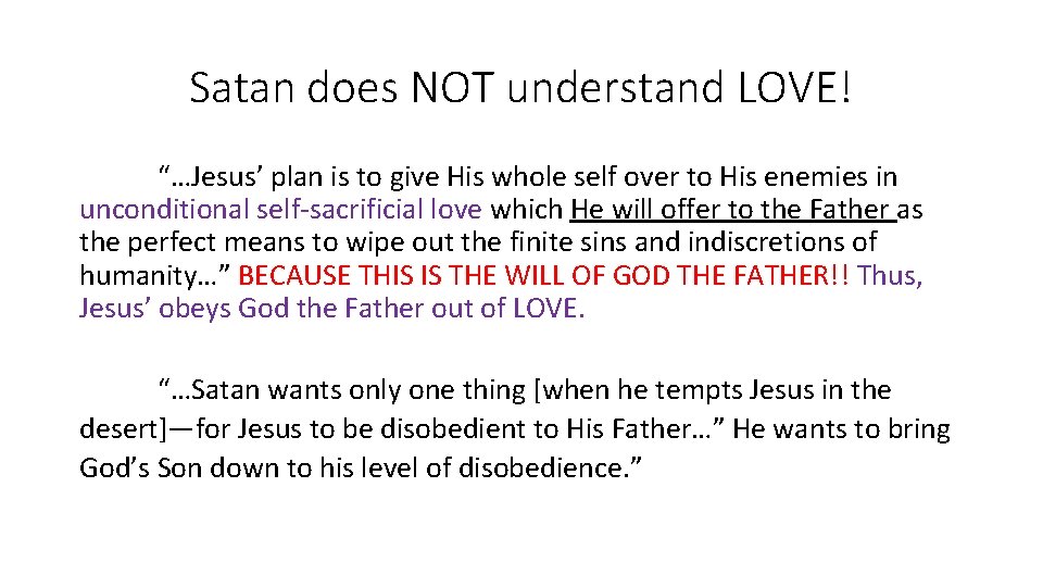 Satan does NOT understand LOVE! “…Jesus’ plan is to give His whole self over
