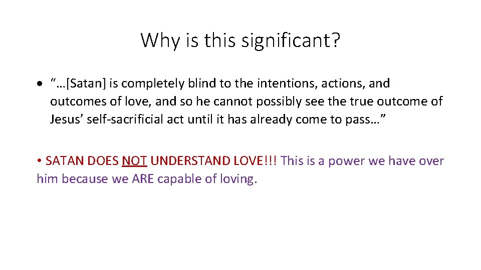 Why is this significant? “…[Satan] is completely blind to the intentions, actions, and outcomes