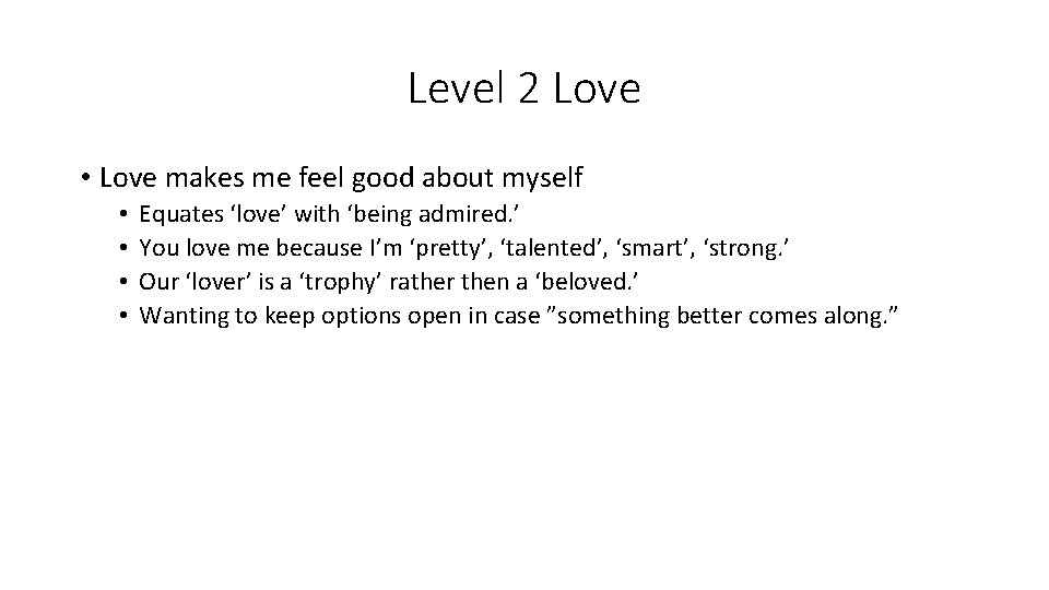 Level 2 Love • Love makes me feel good about myself • • Equates