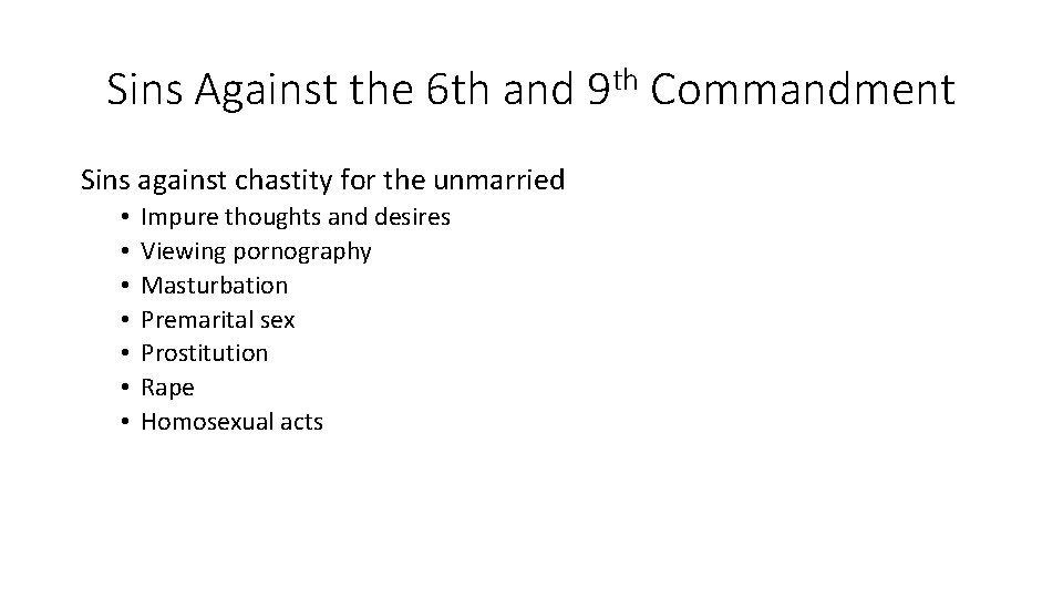 Sins Against the 6 th and 9 th Commandment Sins against chastity for the