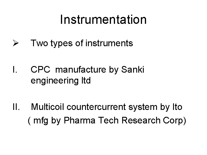 Instrumentation Ø Two types of instruments I. CPC manufacture by Sanki engineering ltd II.