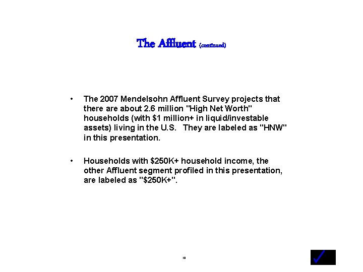 The Affluent (continued) • The 2007 Mendelsohn Affluent Survey projects that there about 2.