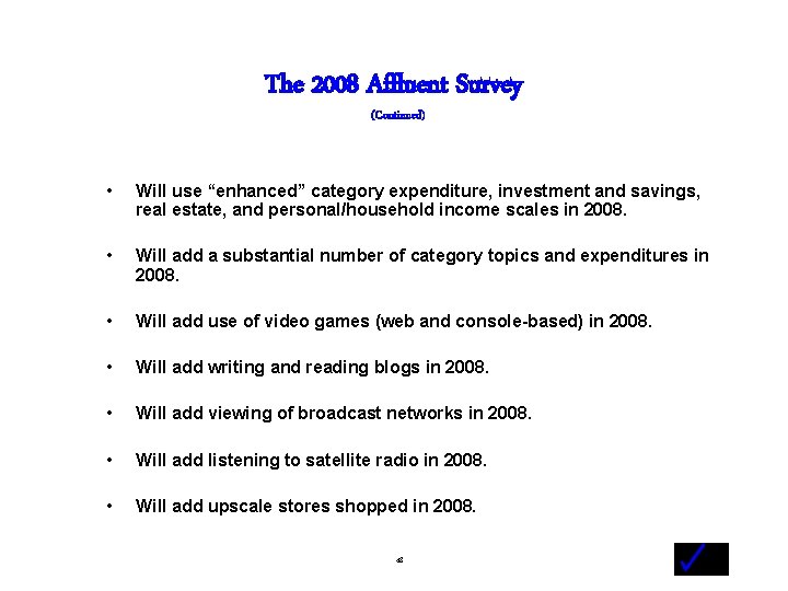 The 2008 Affluent Survey (Continued) • Will use “enhanced” category expenditure, investment and savings,