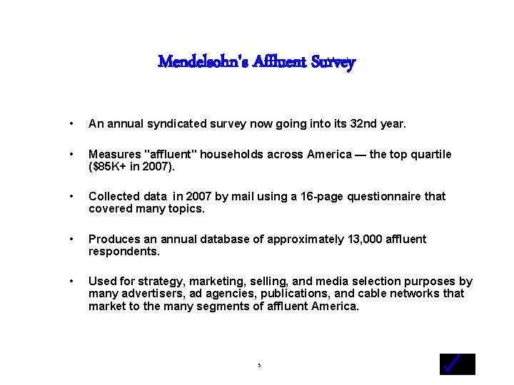 Mendelsohn's Affluent Survey • An annual syndicated survey now going into its 32 nd