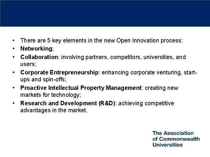  • There are 5 key elements in the new Open Innovation process: •