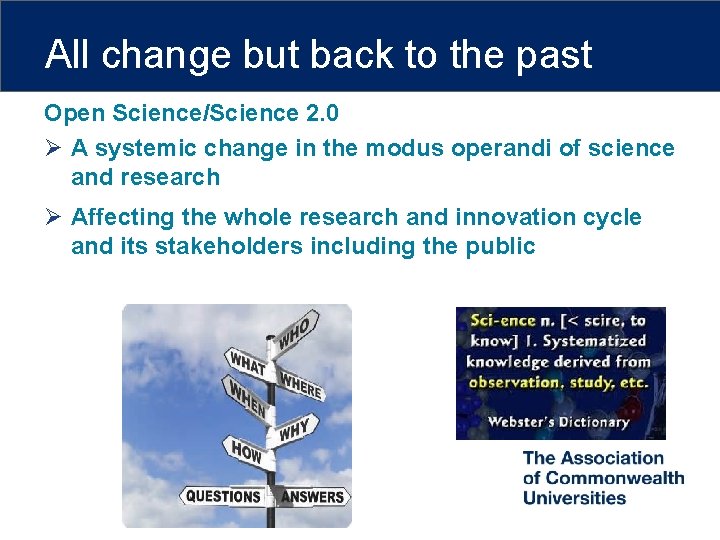 All change but back to the past Open Science/Science 2. 0 Ø A systemic All change but back to the past Open Science/Science 2. 0 Ø A systemic