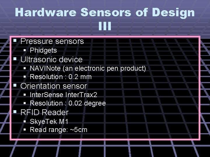 Hardware Sensors of Design III § Pressure sensors § Phidgets § Ultrasonic device §