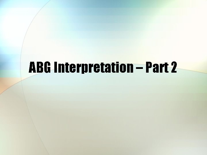 ABG Interpretation – Part 2 