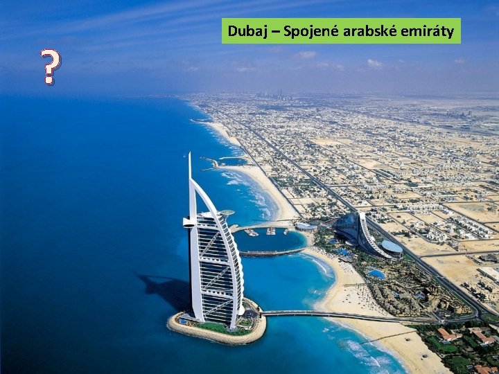 ? Dubaj – Spojené arabské emiráty 